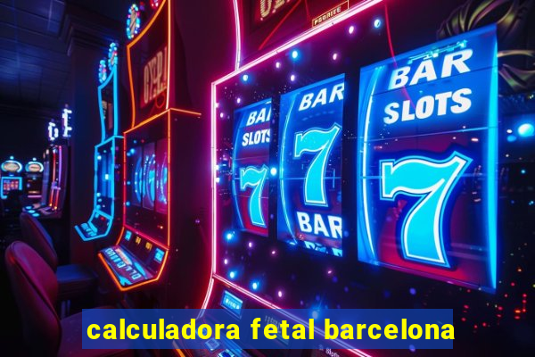 calculadora fetal barcelona